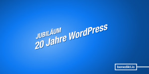 Beitragsbild des Blogbeitrags 20 Jahre WordPress