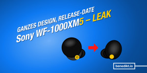 Beitragsbild des Blogbeitrags Sony WF-1000XM5: Ganzes Design geleaked, Juni-Release?