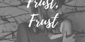 Beitragsbild des Blogbeitrags Frust, Frust, Frust – ich habe keine Lust mehr.