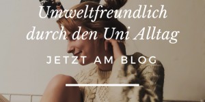 Beitragsbild des Blogbeitrags Umweltfreundlich durch den Uni-Alltag