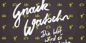 Beitragsbild des Blogbeitrags Gnackwatschn – „Die Wöt Wird Si Weiterdrahn“ – CD Review