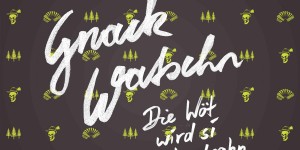 Beitragsbild des Blogbeitrags Gnackwatschn – „Die Wöt Wird Si Weiterdrahn“ – CD Review 