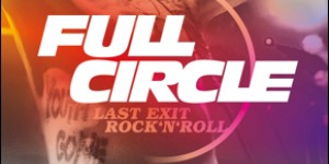 Beitragsbild des Blogbeitrags Full Circle – Last Exit Rock ’n‘ Roll – Seelenstriptease – Film Review