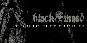 Beitragsbild des Blogbeitrags Black Mood – Toxic Hippies II – EP Review