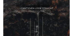 Beitragsbild des Blogbeitrags Keep It Close – I can´t even look straight – Auf dem Weg nach ganz oben – EP Review