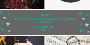 Beitragsbild des Blogbeitrags 2019 – das Rockmagazine-Jahr in Bild, Ton und Text. The Best Of… Teil 1 