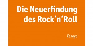 Beitragsbild des Blogbeitrags Die Neuerfindung des Rock’n’Roll von Frank Schäfer, VÖ 05.05.20, Buch Review 