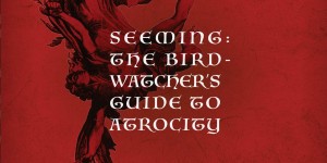 Beitragsbild des Blogbeitrags Seeming – The Birdwatcher´s Guide To Atrocity – Schräge Reise – Album Review 