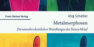 Beitragsbild des Blogbeitrags Metalmorphosen: Die unwahrscheinlichen Wandlungen des Heavy Metal (DR. JÖRG SCHELLER) – Buchkritik