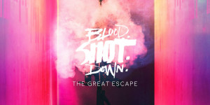 Beitragsbild des Blogbeitrags Blood.Shot.Down – The Great Escape – Ein Album Review 