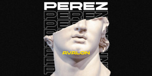 Beitragsbild des Blogbeitrags PEREZ – Avalon – Single Review & Video Premiere 
