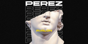 Beitragsbild des Blogbeitrags PEREZ – Avalon – Single Review & Video Premiere