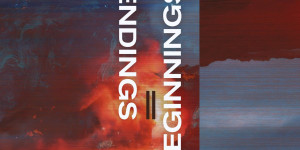 Beitragsbild des Blogbeitrags Flash Forward – Endings = Beginnings – Album Review 