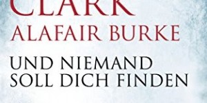 Beitragsbild des Blogbeitrags Und niemand soll dich finden von Mary Higgins Clark und Alafair Burke 