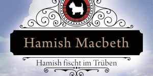 Beitragsbild des Blogbeitrags Hamish Macbeth fischt im Trüben von M.C. Beaton 