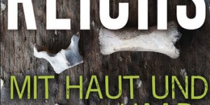 Beitragsbild des Blogbeitrags Mit Haut und Haar von Kathy Reichs