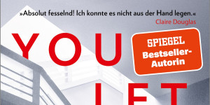 Beitragsbild des Blogbeitrags You let me in von Lucy Clarke