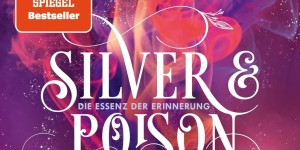 Beitragsbild des Blogbeitrags Silver & Poison – Die Essenz der Erinnerung von Anne Lück 