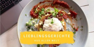 Beitragsbild des Blogbeitrags Lieblingsgerichte aus aller Welt