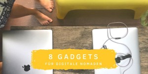 Beitragsbild des Blogbeitrags Die 8 nützlichsten Gadgets für digitale Nomaden