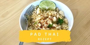 Beitragsbild des Blogbeitrags Pad Thai Rezept: Ein bisschen Thailand in meiner Küche