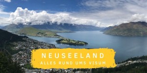 Beitragsbild des Blogbeitrags Visum Neuseeland: Das solltest du beachten 