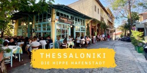 Beitragsbild des Blogbeitrags Thessaloniki: Griechenlands pulsierende Metropole