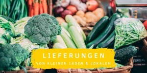 Beitragsbild des Blogbeitrags Liefern & Abholen: Lebensmittel von kleinen Läden und Lokalen
