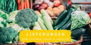 Beitragsbild des Blogbeitrags Liefern & Abholen: Lebensmittel von kleinen Läden und Lokalen 