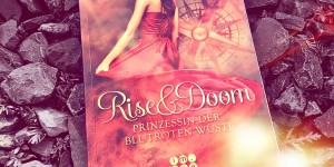Beitragsbild des Blogbeitrags (Rezension – Werbung) Rise & Doom 1: Prinzessin der blutroten Wüste von Ina Taus