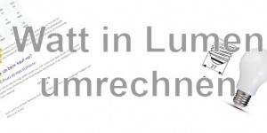 Beitragsbild des Blogbeitrags LED Glühbirnen Ersatz Lumen statt Watt