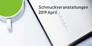 Beitragsbild des Blogbeitrags Schmuckausstellungen April 2019