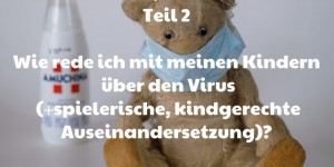 Beitragsbild des Blogbeitrags Corona Quarantäne: Wie rede ich mit meinen Kindern über den Virus? 