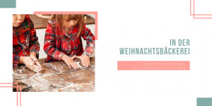 Beitragsbild des Blogbeitrags In der Weihnachtsbäckerei 