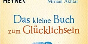 Beitragsbild des Blogbeitrags Das kleine Buch zum Glücklich sein