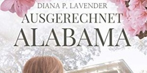 Beitragsbild des Blogbeitrags Ausgerechnet Alabama