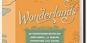 Beitragsbild des Blogbeitrags Wonderlands 