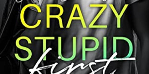Beitragsbild des Blogbeitrags Crazy stupid first Love