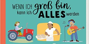 Beitragsbild des Blogbeitrags Wenn ich groß bin, kann ich alles werden