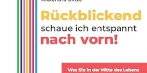 Beitragsbild des Blogbeitrags Rückblickend schaue ich entspannt nach vorn!