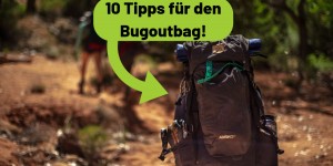 Beitragsbild des Blogbeitrags 10 Tipps für den Bugoutbag!