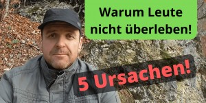 Beitragsbild des Blogbeitrags Survival – 5 Ursachen warum Leute nicht überleben?