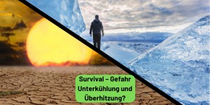 Beitragsbild des Blogbeitrags Survival – Gefahr Unterkühlung und Überhitzung? 
