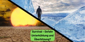 Beitragsbild des Blogbeitrags Survival – Gefahr Unterkühlung und Überhitzung?
