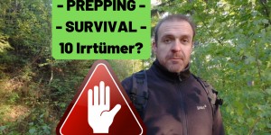 Beitragsbild des Blogbeitrags 10 Irrtümer bei Prepping Survival?  