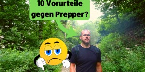 Beitragsbild des Blogbeitrags Top 10 Vorurteile gegen Prepper? Wie sieht uns der Mainstream?