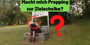 Beitragsbild des Blogbeitrags Macht mich Prepping zur Zielscheibe für Andere? Vor und bei einer Krise?