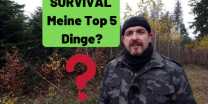 Beitragsbild des Blogbeitrags Survival – MeineTop 5 Dinge zum Überleben?
