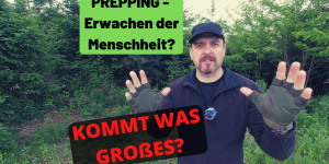 Beitragsbild des Blogbeitrags PREPPING – Erwachen der Menschheit? Kommt etwas Großes auf uns zu?