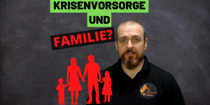 Beitragsbild des Blogbeitrags Krisenvorsorge und Familie? Es ist nicht immer leicht  